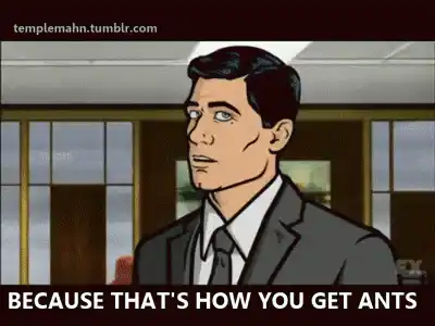 Archer: Because That's How You Get Ants