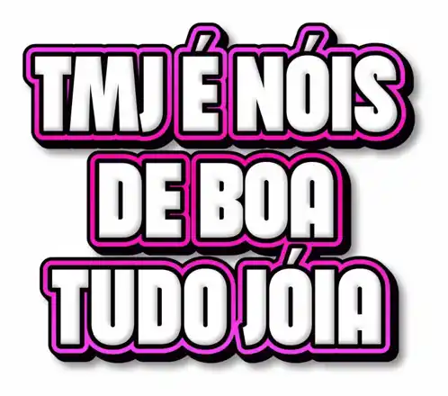 TMJ É NÓIS Tudo Jóia