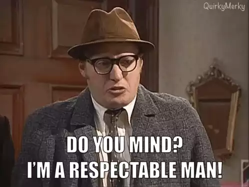 Bottom: Do You Mind? Respectable Man!