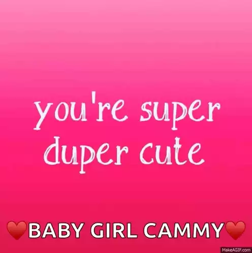 You're Super Duper Cute, Baby Girl Cammy