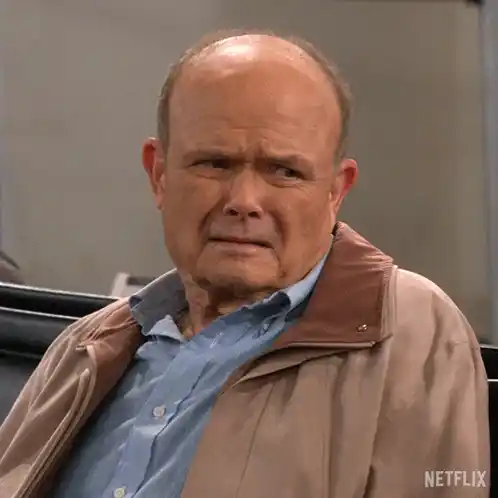 Red Forman's Disgusted Reaction