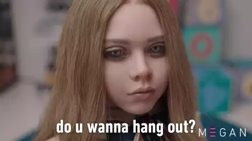 M3GAN: Do U Wanna Hang Out?