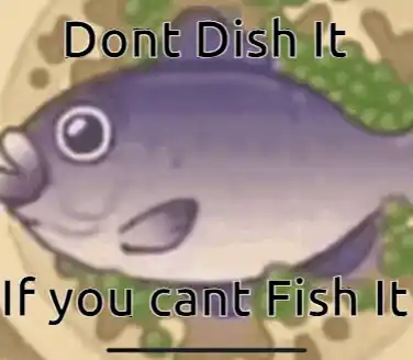 Dont Dish It If You Cant Fish It