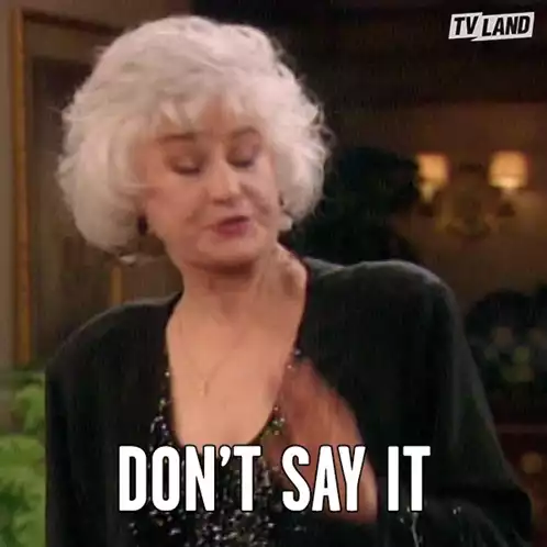 Dorothy Zbornak (Bea Arthur): "Don't Say It"