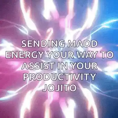 Sending Madd Energy for Productivity