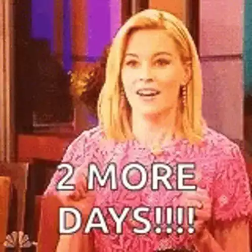 Excited for 2 More Days!