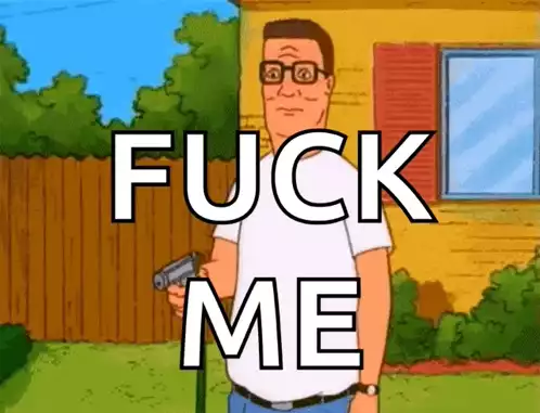 Hank Hill 'Fuck Me' Meme