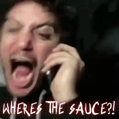 WHERE'S THE SAUCE?! Funny Yelling Meme