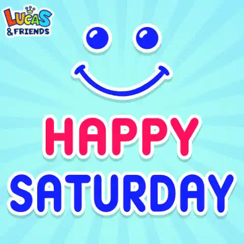 Lucas & Friends: Happy Saturday!