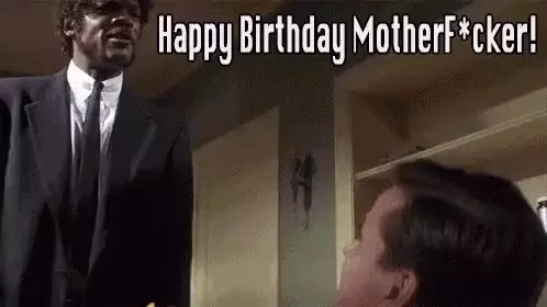 HBD Motherf*cker!