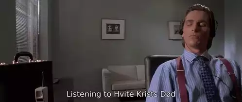 Patrick Bateman Listening to Hvite Krists Død