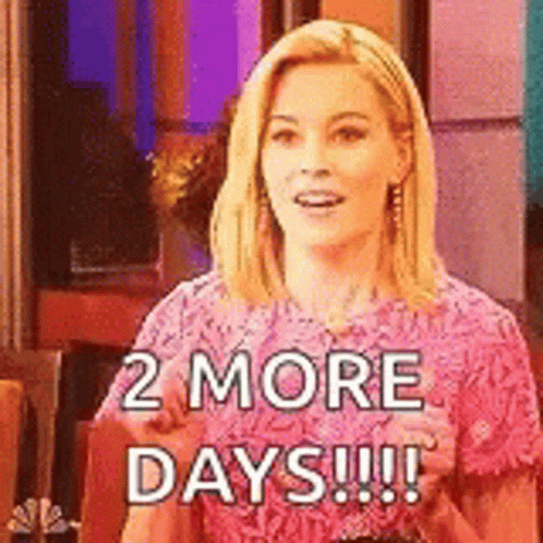 Excited for 2 More Days!