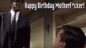 HBD Motherf*cker!