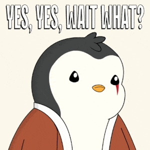Confused Penguin: YES, YES, WAIT WHAT?
