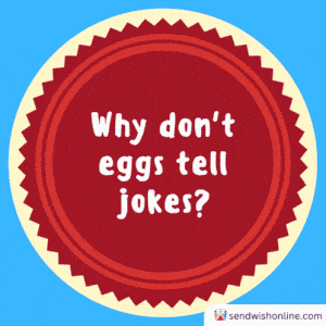 Why Don't Eggs Tell Jokes? Dad Jokes