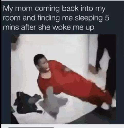 Relatable Meme: Mom Finds Me Sleeping Again