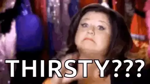 Thirsty? Funny Reaction Meme